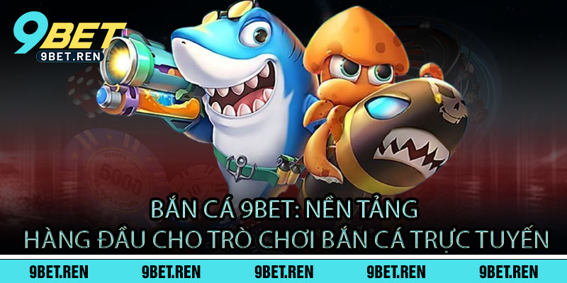 Bắn Cá 9BET - Viên đạn vàng, cá lớn quay lưng 2 Bắn Cá 9BET: Nền Tảng Hàng Đầu Cho Trò Chơi Bắn Cá Trực Tuyến