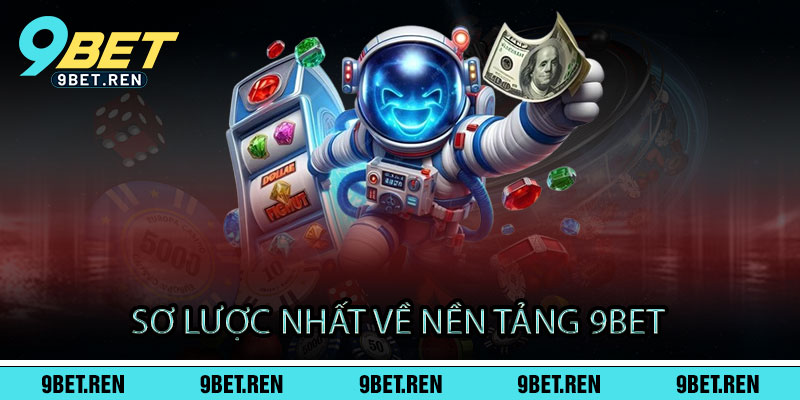 9BET ⭐️ Link Trang Chủ Số 1 Nhà Cái 9BET Casino| Tặng KM 99k 16 Sơ lược nhất về nền tảng 9bet